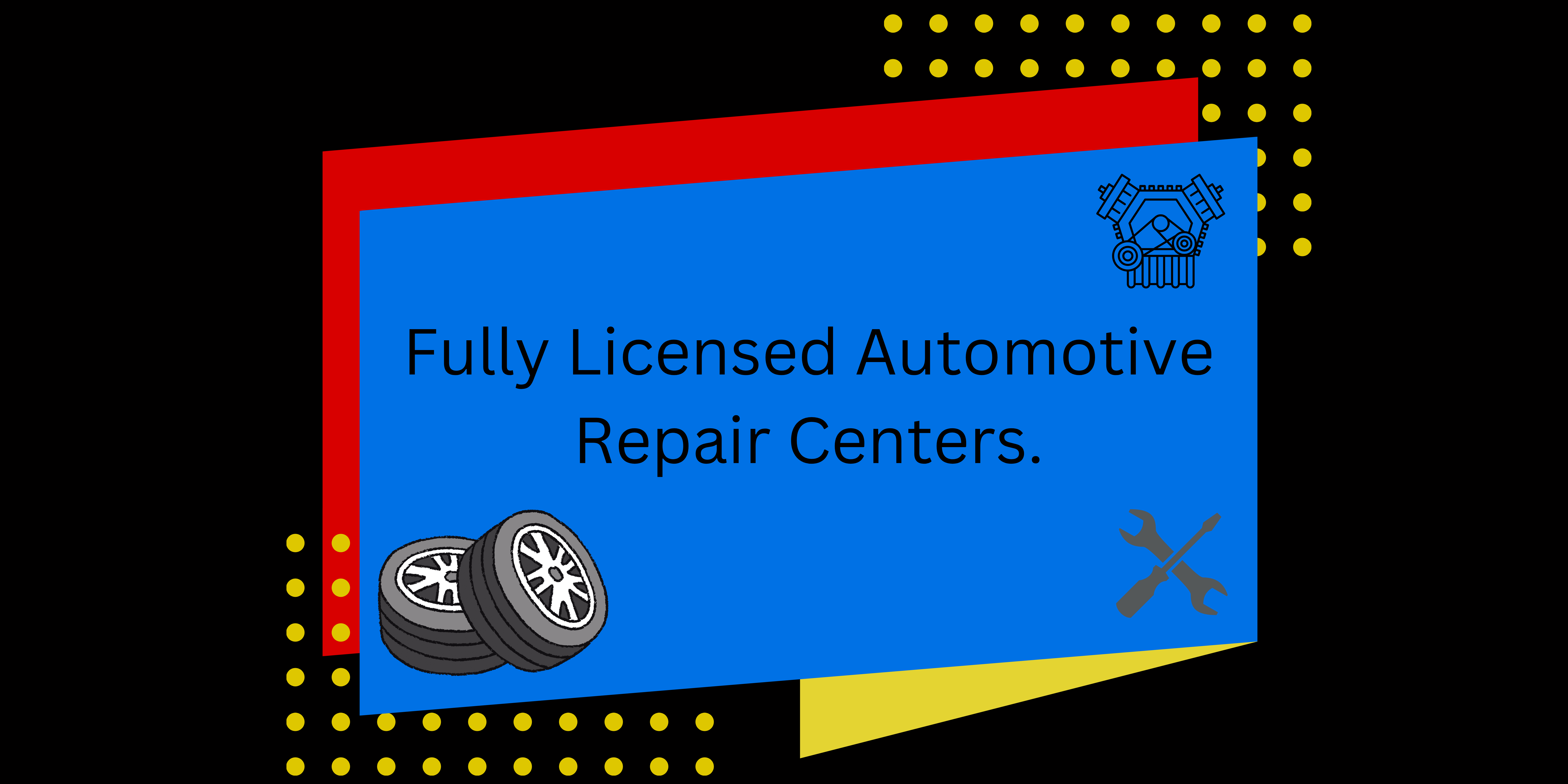 Fully Licensed Automotive Repair Centers.